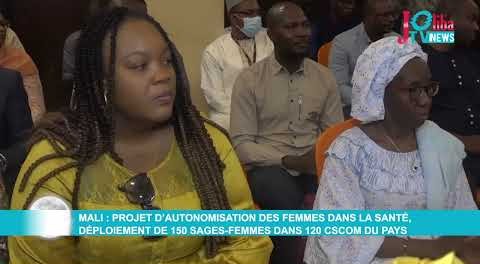 Mali : Projet d’autonomisation des femmes dans la santé, déploiement de 150 sages-femmes dans 120 CSCOM du pays