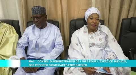 Mali : Conseil d'Administration de l'INPS pour l'exercice 2023 2024, des progrès significatifs enregistrés